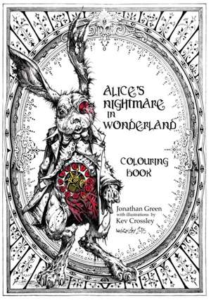 Alice's Nightmare in Wonderland Colouring Book de Jonathan Green