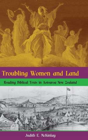 Troubling Women and Land: Reading Biblical Texts in Aotearoa New Zealand de Judith E. McKinlay