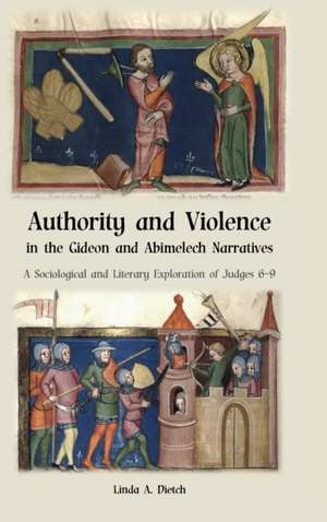 Authority and Violence in the Gideon and Abimelech Narratives de Linda A. Dietch