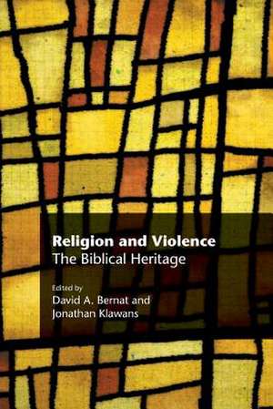 Religion and Violence: The Biblical Heritage de David A. Bernat