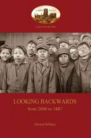 Looking Backwards, from 2000 to 1887 de Edward Bellamy