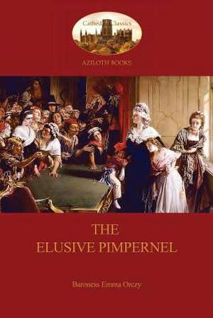 The Elusive Pimpernel (Aziloth Books): With Original Illustrations by Rudyard Kipling (Aziloth Books) de Baroness Emma Orczy