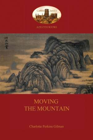 Moving the Mountain (Aziloth Books) de Charlotte Perkins Gilman