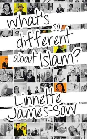 What's So Different about Islam? de Linnette James-Sow