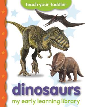 Picthall, C: My Early Learning Library: Dinosaurs