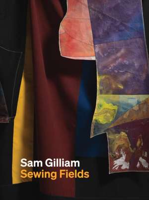 Sam Gilliam: Sewing Fields de Sara Muthi