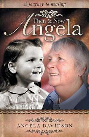 Angela, Then & Now de Angela Davidson