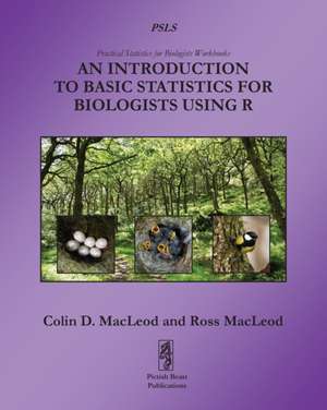 An Introduction to Basic Statistics for Biologists using R de Colin D MacLeod