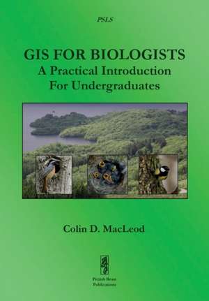 GIS For Biologists de Colin D MacLeod