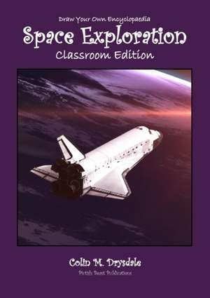 Draw Your Own Encyclopaedia Space Exploration - Classroom Edition de Colin M Drysdale