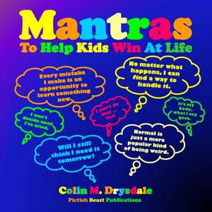 Mantras To Help Kids Win At Life de Colin M Drysdale