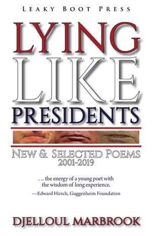 Lying like presidents: New and selected poems 2001-2019 de Djelloul Marbrook