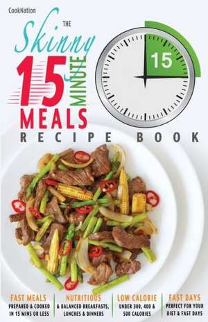 The Skinny 15 Minute Meals Recipe Book de Cooknation