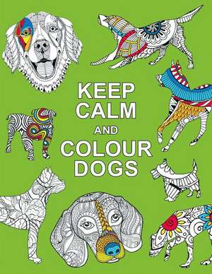 Keep Calm and Colour Dogs de Summersdale