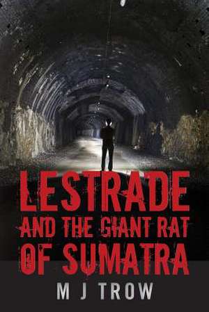 Lestrade and the Giant Rat of Sumatra de M. J. Trow