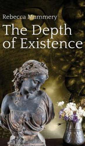 The Depth of Existence de Rebecca Mummery