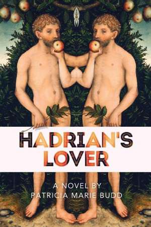 Hadrian's Lover de Patricia Marie Budd