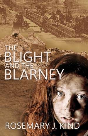 The Blight and the Blarney de Rosemary J. Kind