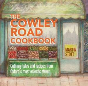 Stott, M: The Cowley Road Cookbook