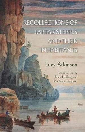 Recollections of Tartar Steppes and Their Inhabitants de Lucy Atkinson