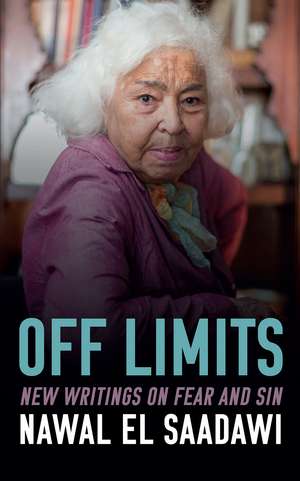 Off Limits: New Writings on Fear and Sin de Nawal El-Saadawi