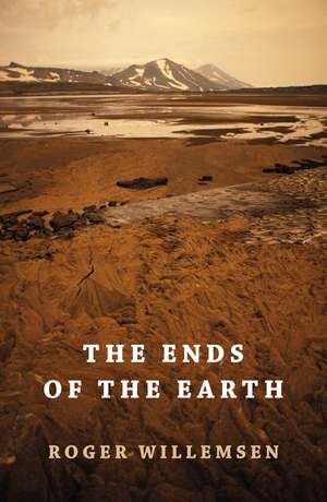 The Ends of the Earth de Roger Willemsen