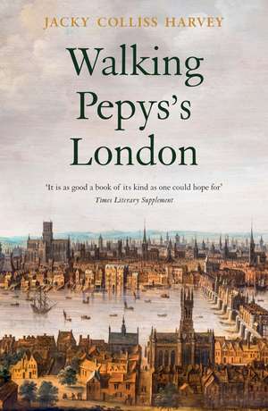 Walking Pepys's London de Jacky Colliss Harvey