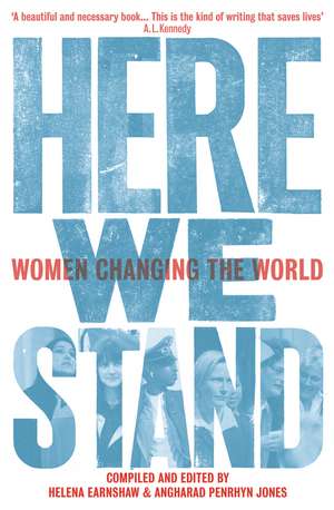 Here We Stand: Women Changing the World de Helena Earnshaw