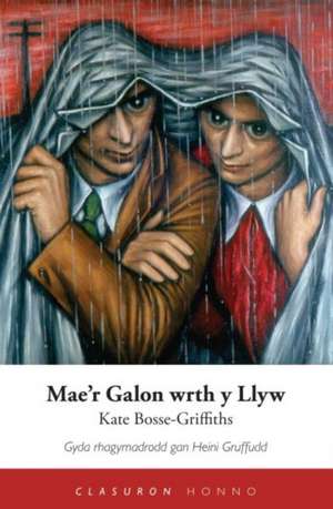 Mae'r Galon wrth y Llyw de Kate Bosse-Griffiths