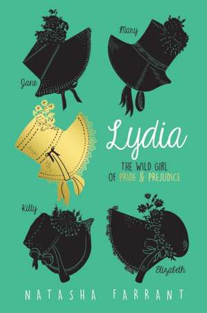 Lydia: The Wild Girl of Pride & Prejudice de Natasha Farrant