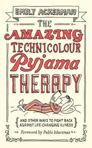 The Amazing Technicolour Pyjama Therapy de Emily Ackerman