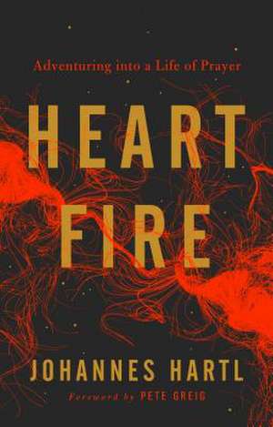 Fire in My Heart de Johannes Hartl