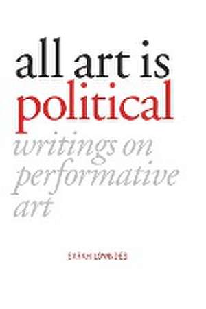 All Art Is Political de Sarah Lowndes