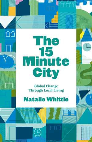 The 15-Minute City de Natalie Whittle