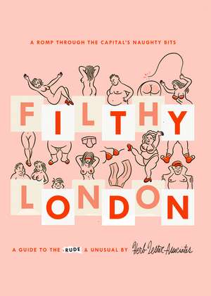 Filthy London: A romp through the capital's naughty bits de Lucy Morgan