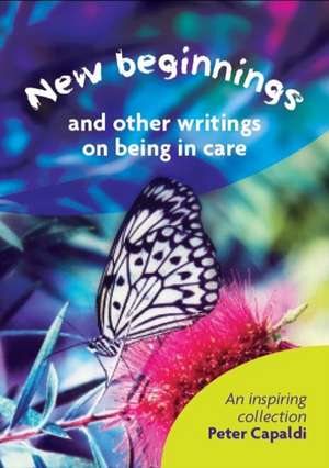 New Beginnings and Other Writings On Being In Care