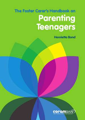 The Foster Carer's Handbook on Parenting Teenagers de HENRIETTA BOND