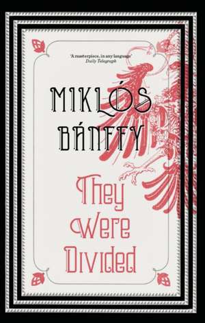 They Were Divided de Miklos Banffy