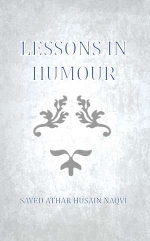 Lessons in Humour de Sayed Athar Husain Naqvi