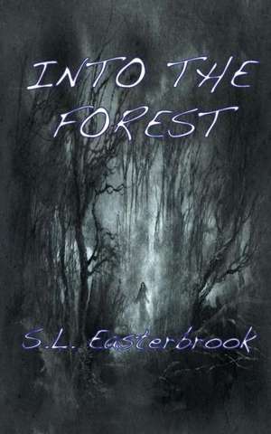 Into the Forest de S. L. Easterbrook