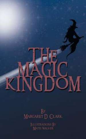 The Magic Kingdom de Margaret D. Clark