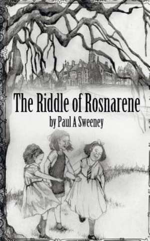 The Riddle of Rosnarene de Paul a. Sweeney