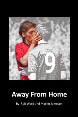 Away From Home de Rob Ward