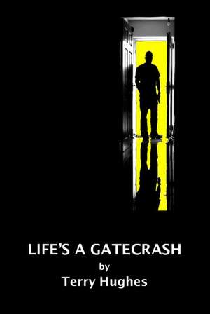 Life's a Gatecrash de Terry Hughes