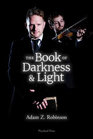 The Book of Darkness & Light de Adam Z Robinson