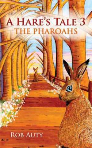 A Hare's Tale 3 - The Pharoahs de Rob Auty