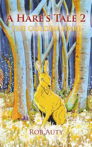 A Hare's Tale 2 - The Golden Hare de Rob Auty