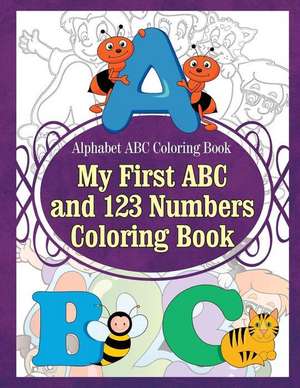 Alphabet ABC Coloring Book My First ABC and 123 Numbers Coloring Book de Grace Sure