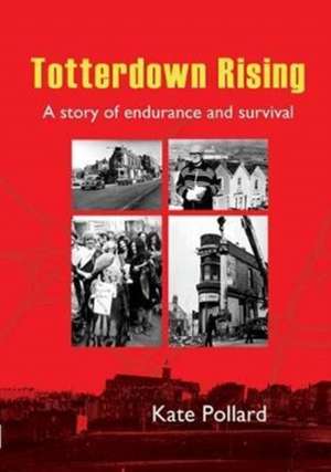 Totterdown Rising de Kate Pollard