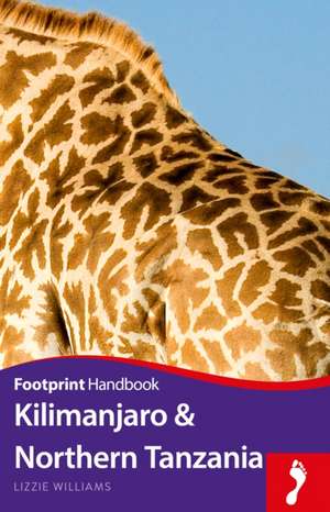 Kilimanjaro & Northern Tanzania Handbook: Iguacu - Amazon - Pantanal de Lizzie Williams